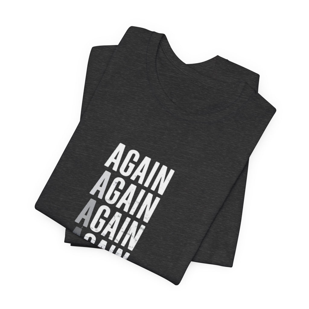 Again Again Vertical Text Tee — Minimalist Motivational Graphic T-Shirt