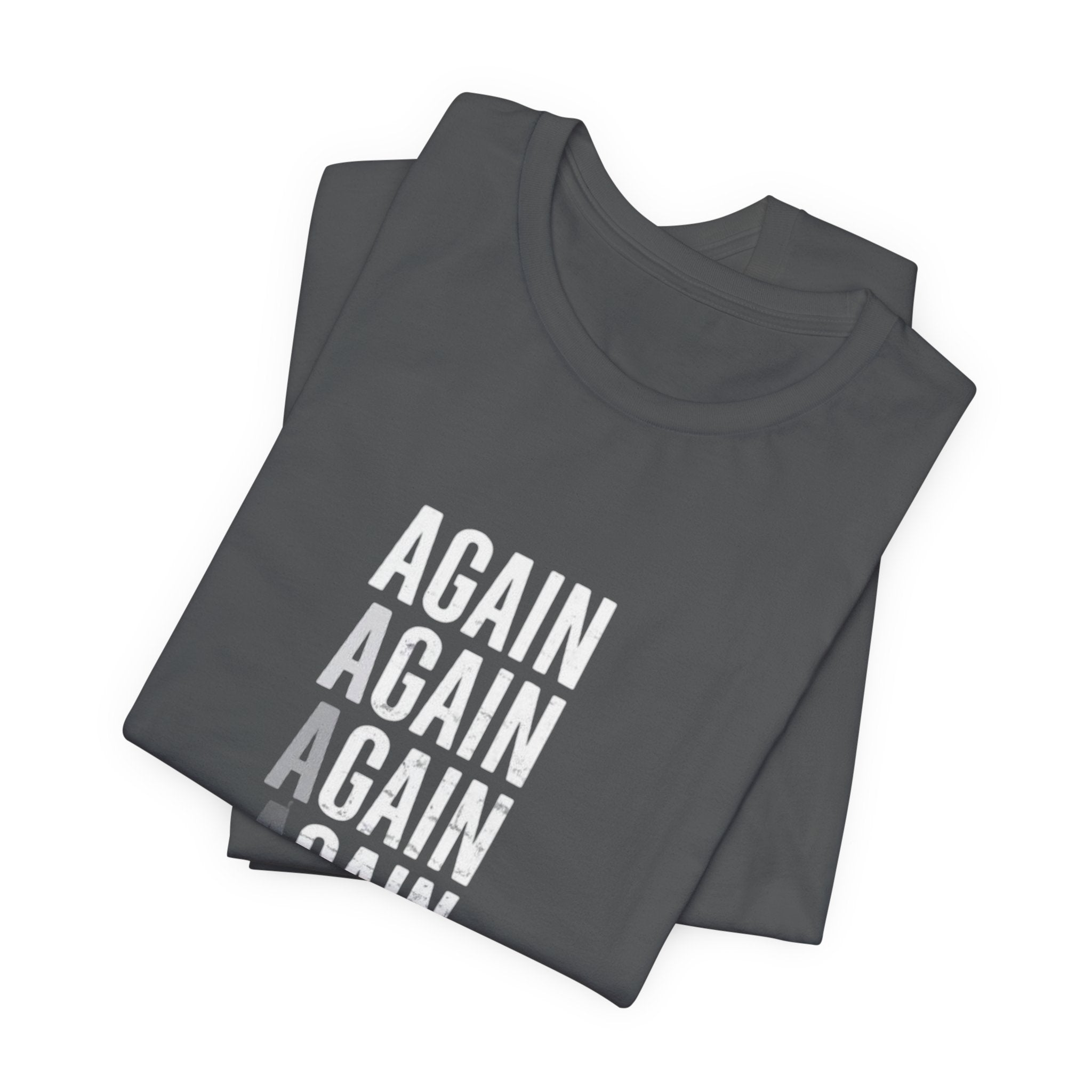 Again Again Vertical Text Tee — Minimalist Motivational Graphic T-Shirt