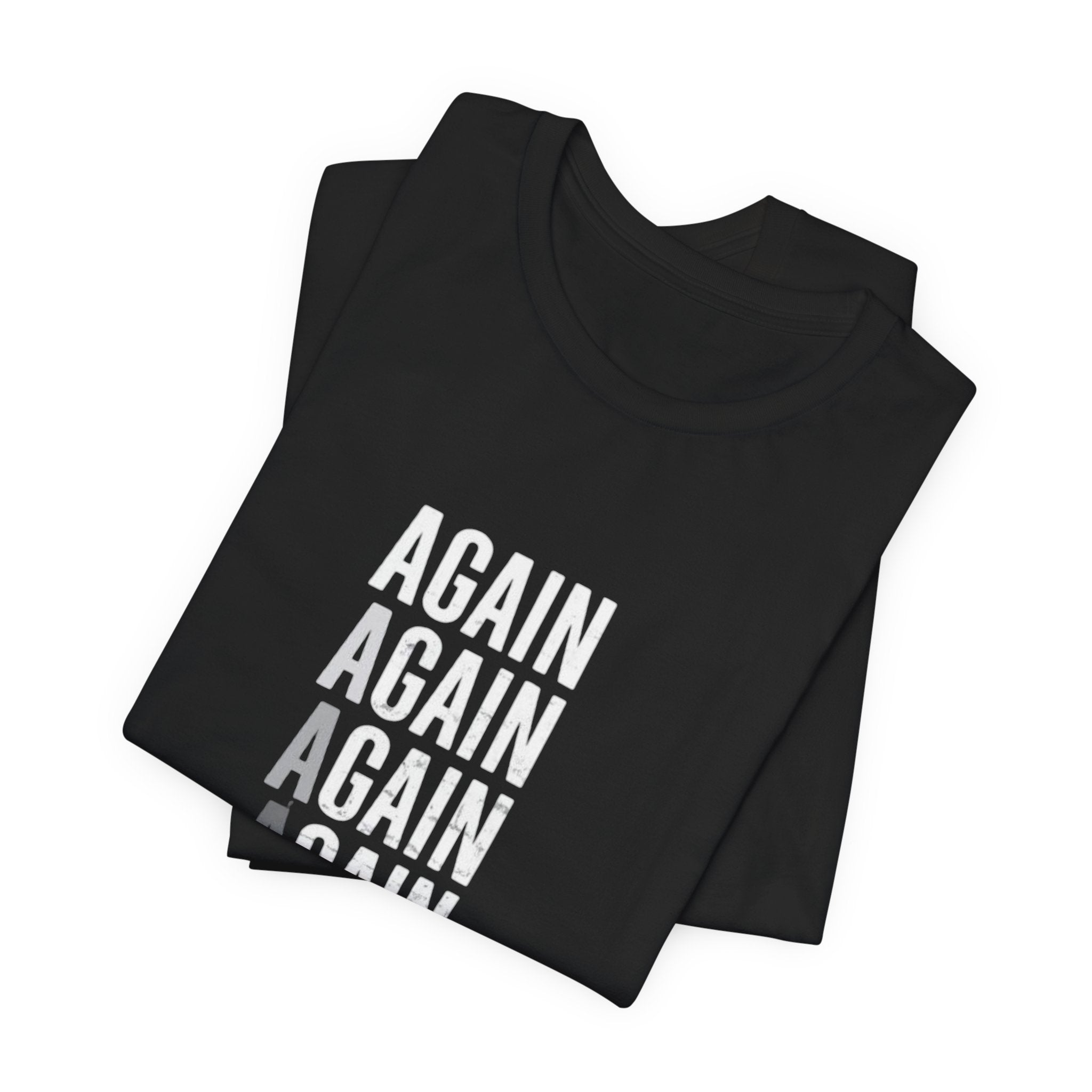 Again Again Vertical Text Tee — Minimalist Motivational Graphic T-Shirt