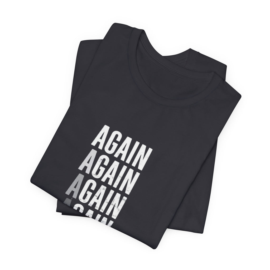 Again Again Vertical Text Tee — Minimalist Motivational Graphic T-Shirt