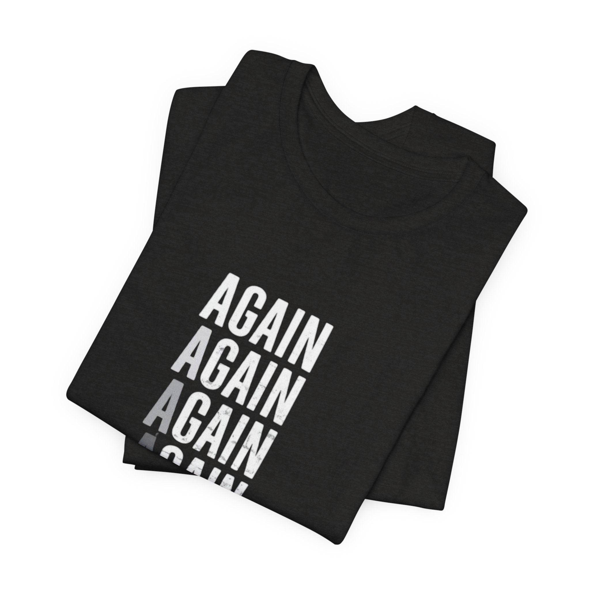 Again Again Vertical Text Tee — Minimalist Motivational Graphic T-Shirt